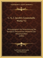 C. G. J. Jacobi's Gesammelte Werke V2: Herausgegeben Auf Veranlassung Der Koniglich Preussischen Akademie Der Wissenschaften (1882) 1168147123 Book Cover