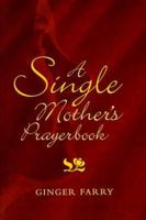 A Single Mother's Prayerbook 0896229734 Book Cover