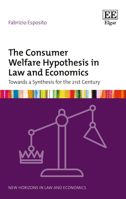 The Consumer Welfare Hypothesis in Law and Economics: Towards a Synthesis for the 21st Century 1800379641 Book Cover