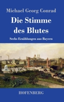 Die Stimme des Blutes: Sechs Erzählungen aus Bayern 3743744643 Book Cover