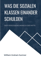 Was die sozialen Klassen einander schulden: Der vergessene Mensch der Mitte 3756856305 Book Cover