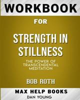 Workbook for Strength in Stillness: The Power of Transcendental Meditation (Max-Help Books) 0368346242 Book Cover