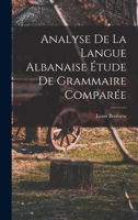 Analyse de la Langue Albanaise Étude de Grammaire Comparée 1017911312 Book Cover