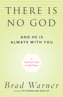 There Is No God and He Is Always with You: A Search for God in Odd Places