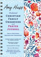 Amy Knapp Undated Christian Family Organizer and Prayer Journal (Amy Knapp's Plan Your Life Calendars) 1728292182 Book Cover