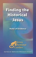Finding the Historical Jesus: Rules of Evidence (Jesus Seminar Guides Vol 3) (Jesus Seminar Guides) (Jesus Seminar Guides) 1598150073 Book Cover