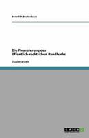 Die Finanzierung des öffentlich-rechtlichen Rundfunks 3640540107 Book Cover