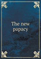 The New Papacy 5518765665 Book Cover