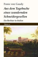 Aus dem Tagebuche eines wandernden Schneidergesellen: Ein Berliner in Italien 3743727250 Book Cover