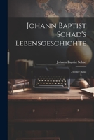 Johann Baptist Schad's Lebensgeschichte: Zweiter Band 1021821918 Book Cover