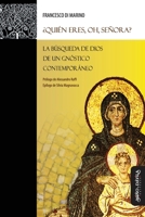 ¿Quién eres, oh, Señora?: La búsqueda de Dios de un gnóstico contemporáneo (Historia de las ideas religiosas) 841983016X Book Cover