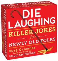 Die Laughing 2019 Day-to-Day Calendar: Killer Jokes for Newly Old Folks 1449492924 Book Cover