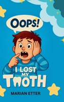 Oops! I Lost My Tooth B0FT8Y688X Book Cover