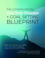 The Ultimate One-Year Planner + Goal Setting Blueprint: Set meaningful and achievable goals based on what you truly want. 1601660715 Book Cover
