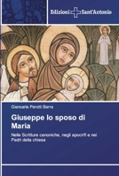 Giuseppe lo sposo di Maria: Nelle Scritture canoniche, negli apocrifi e nei Padri della chiesa 6138391829 Book Cover