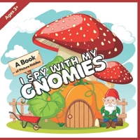 I Spy With My Gnomies: A Book of Picture Riddles B08VYBNDPD Book Cover