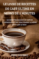 Le Livre de Recettes de Café Ultime En Moins de 5 Minutes 1804659312 Book Cover