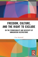 Freedom, Culture, and the Right to Exclude: On the Permissibility and Necessity of Immigration Restrictions 1032243759 Book Cover