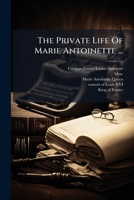 The Private Life Of Marie Antoinette ... 1024814246 Book Cover