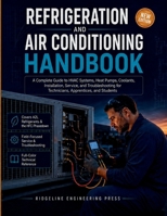 Refrigeration and Air Conditioning Handbook: A Complete Guide to HVAC Systems, Heat Pumps, Coolants, Installation, Service, and Troubleshooting for Technicians, Apprentices, and Students B0HGYW4Z7B Book Cover