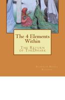 The 4 Elements Within (The Return of TheDhark): The Return of TheDhark 149541177X Book Cover