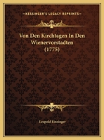 Von Den Kirchtagen In Den Wienervorstadten (1775) 1169387322 Book Cover
