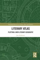 Literary Atlas: Plotting a New Literary Geography (Routledge Research in Culture, Space and Identity) 1032342633 Book Cover