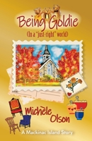 Being Goldie (In a "just-right"world) 1959178040 Book Cover