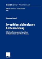 Investitionszielkonforme Kostenrechnung: Schnittstellenmanagement Zwischen Strategischer Und Operativer Planung 3824470993 Book Cover