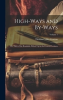 High-Ways and By-Ways: Or, Tales of the Roadside, Picked Up in the French Provinces; Volume 1 1020729600 Book Cover