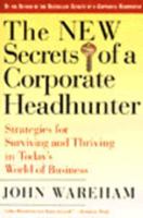 The New Secrets of a Corporate Headhunter: Strategies for Surviving and Thriving in the New World of Business 0887306500 Book Cover
