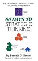 66 Days to Strategic Thinking : A 66-Day Journey to Decondition Old Habits and Rebuild a Strategic Mindset 1737197340 Book Cover
