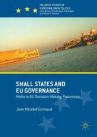 Small States and Eu Governance: Malta in Eu Decision-Making Processes 3319573209 Book Cover
