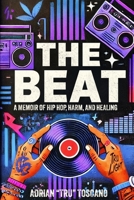 The Beat: A Memoir Of Hip Hop, Harm And Healing B0DT3L515L Book Cover