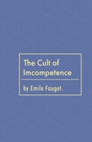 The Cult of Incompetence B0DQ6MD7M2 Book Cover