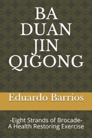 Ba Duan Jin Qi Gong: -Eight Strands of Brocade- Health Restoring Exercise 0953863247 Book Cover