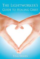 The Lightworkers Guide to Healing Grief 0876045875 Book Cover
