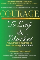 Courage to Leap & Market: An Authors’ Roadmap to Self-Marketing: Your Book B0DSTY4FXP Book Cover