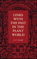 Links with the Past in the Plant World (Classic Reprint) 1107401593 Book Cover