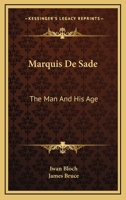 Marquis De Sade: The Man and His Age 1432580493 Book Cover