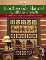 Granola Girl(R) Designs Northwoods Flannel Quilts & Projects: 12 Flannel Projects Featuring Unique Northwoods Designs 0981804004 Book Cover