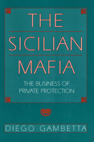 The Sicilian Mafia: The Business of Private Protection 0674807421 Book Cover