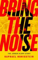 Bring the Noise: The Jürgen Klopp Story 1568589573 Book Cover