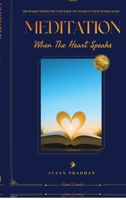 MEDITATION When The Heart Speaks: 108 Sparks from the universe to awaken your inner light B0FG3HBSRQ Book Cover