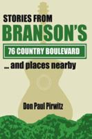 Stories From Branson's 76 Country Boulevard...and Places Nearby 1425936776 Book Cover