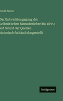 Der Entwicklungsgang der Leibniz'schen Monadenlehre bis 1695: auf Grund der Quellen historisch-kritisch dargestellt (German Edition) 3563883416 Book Cover