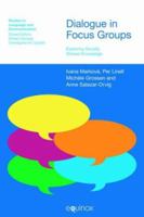 Dialogue in Focus Groups: Exploring Socially Shared Knowledge (Studies in Language and Communication) 1845530497 Book Cover