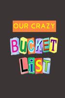 Our Crazy Bucket List: A Journal 198767975X Book Cover