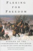 Fleeing for Freedom: Stories of the Underground Railroad as Told by Levi Coffin and William Still 1566635462 Book Cover