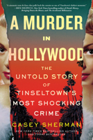 A Murder in Hollywood: The Untold Story of Tinseltown's Most Shocking Crime 1728276500 Book Cover